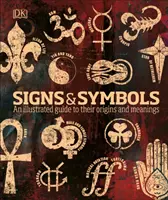 Segni e simboli - Una guida illustrata alle loro origini e ai loro significati - Signs & Symbols - An illustrated guide to their origins and meanings