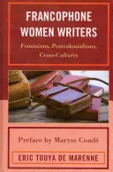 Scrittrici francofone: Femminismi, postcolonialismi, culture incrociate - Francophone Women Writers: Feminisms, Postcolonialisms, Cross-Cultures
