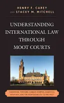 Comprendere il diritto internazionale attraverso i tribunali di discussione: Genocidio, tortura, habeas corpus, armi chimiche e responsabilità di proteggere - Understanding International Law through Moot Courts: Genocide, Torture, Habeas Corpus, Chemical Weapons, and the Responsibility to Protect
