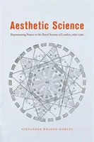 Scienza estetica: Rappresentare la natura nella Royal Society di Londra, 1650-1720 - Aesthetic Science: Representing Nature in the Royal Society of London, 1650-1720