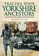 Rintracciare gli antenati dello Yorkshire: Una guida per gli storici della famiglia - Tracing Your Yorkshire Ancestors: A Guide for Family Historians