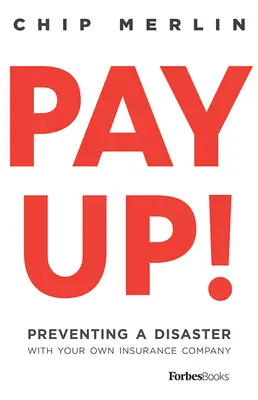 Pagare! Prevenire un disastro con la propria compagnia di assicurazione - Pay Up!: Preventing a Disaster with Your Own Insurance Company