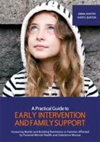 Guida pratica all'intervento precoce e al sostegno alle famiglie: Valutare i bisogni e costruire la resilienza nelle famiglie colpite da problemi di salute mentale dei genitori - A Practical Guide to Early Intervention and Family Support: Assessing Needs and Building Resilience in Families Affected by Parental Mental Health Pro