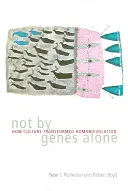 Non di soli geni: come la cultura ha trasformato l'evoluzione umana - Not by Genes Alone: How Culture Transformed Human Evolution