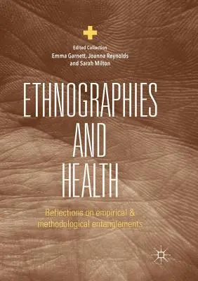 Etnografie e salute: Riflessioni sugli intrecci empirici e metodologici - Ethnographies and Health: Reflections on Empirical and Methodological Entanglements