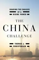 La sfida della Cina: le scelte di una potenza in ascesa - The China Challenge: Shaping the Choices of a Rising Power