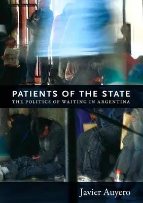 I pazienti dello Stato: La politica dell'attesa in Argentina - Patients of the State: The Politics of Waiting in Argentina