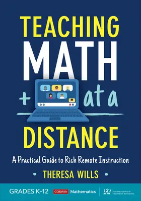 Insegnare matematica a distanza, gradi K-12: una guida pratica per una ricca istruzione a distanza - Teaching Math at a Distance, Grades K-12: A Practical Guide to Rich Remote Instruction
