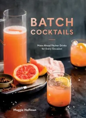 Batch Cocktails: Bevande in brocca da preparare in anticipo per ogni occasione - Batch Cocktails: Make-Ahead Pitcher Drinks for Every Occasion