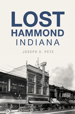 Hammond perduto, Indiana - Lost Hammond, Indiana