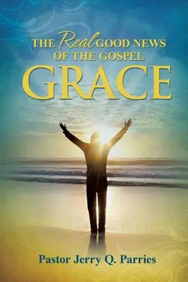 Grace La vera buona notizia del Vangelo - Grace The Real Good News of the Gospel