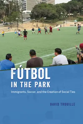 Il calcio nel parco: Immigrati, calcio e creazione di legami sociali - Ftbol in the Park: Immigrants, Soccer, and the Creation of Social Ties