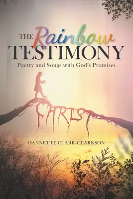 La testimonianza dell'arcobaleno: Poesie e canzoni con le promesse di Dio - The Rainbow Testimony: Poetry and Songs with God's Promises
