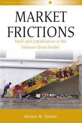 Attriti di mercato: Commercio e urbanizzazione al confine tra Vietnam e Cina - Market Frictions: Trade and Urbanization at the Vietnam-China Border