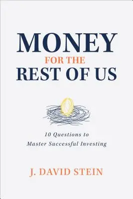 Soldi per il resto di noi: 10 domande per imparare a investire con successo - Money for the Rest of Us: 10 Questions to Master Successful Investing