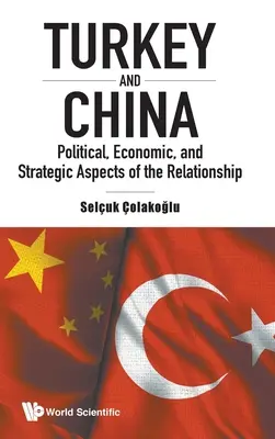 Turchia e Cina: Aspetti politici, economici e strategici della relazione - Turkey and China: Political, Economic, and Strategic Aspects of the Relationship