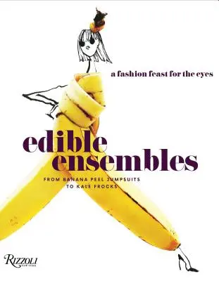 Ensemble commestibili: Una festa della moda per gli occhi, dalle tute con bucce di banana ai vestiti di cavolo nero - Edible Ensembles: A Fashion Feast for the Eyes, from Banana Peel Jumpsuits to Kale Frocks