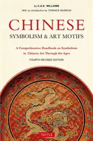 Simbolismo cinese e motivi artistici Quarta edizione riveduta: Un manuale completo sul simbolismo nell'arte cinese attraverso i secoli - Chinese Symbolism & Art Motifs Fourth Revised Edition: A Comprehensive Handbook on Symbolism in Chinese Art Through the Ages