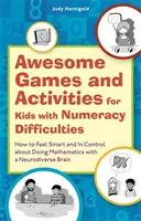Giochi e attività fantastiche per bambini con difficoltà di calcolo: Come sentirsi intelligenti e in controllo nel fare matematica con un cervello neurodiverso - Awesome Games and Activities for Kids with Numeracy Difficulties: How to Feel Smart and in Control about Doing Mathematics with a Neurodiverse Brain