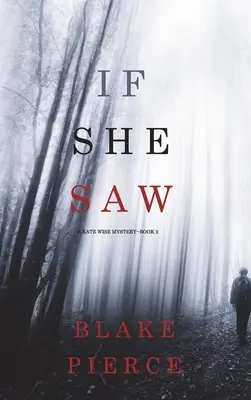 Se avesse visto (Un mistero di Kate Wise - Libro 2) - If She Saw (A Kate Wise Mystery-Book 2)