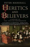 Eretici e credenti: Storia della Riforma inglese - Heretics and Believers: A History of the English Reformation