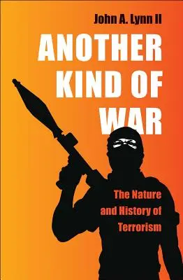 Un altro tipo di guerra: la natura e la storia del terrorismo - Another Kind of War: The Nature and History of Terrorism