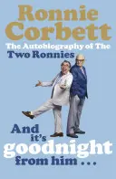 E la buonanotte da lui. . . - L'autobiografia dei due Ronny - And It's Goodnight from Him . . . - The Autobiography of the Two Ronnies