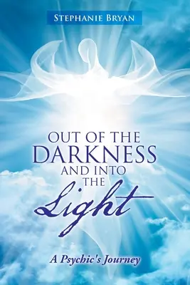 Fuori dalle tenebre e verso la luce: Il viaggio di un sensitivo - Out of the Darkness and into the Light: A Psychic's Journey