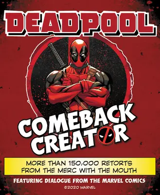 Il creatore del ritorno di Deadpool: Più di 150.000 repliche del Mercante con la bocca - Deadpool Comeback Creator: More Than 150,000 Retorts from the Merc with the Mouth