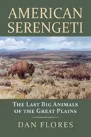 Serengeti americano: gli ultimi grandi animali delle Grandi Pianure - American Serengeti: The Last Big Animals of the Great Plains