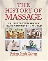 La storia del massaggio: Una rassegna illustrata di tutto il mondo - The History of Massage: An Illustrated Survey from Around the World