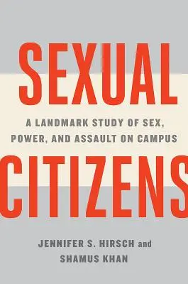 Cittadini sessuali: Uno studio storico sul sesso, il potere e le aggressioni nei campus - Sexual Citizens: A Landmark Study of Sex, Power, and Assault on Campus