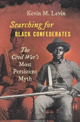 Mencari Konfederasi Kulit Hitam: Mitos Perang Saudara yang Paling Bertahan - Searching for Black Confederates: The Civil War's Most Persistent Myth