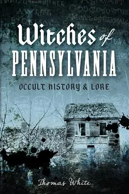 Le streghe della Pennsylvania: Storia e tradizioni occulte - Witches of Pennsylvania: Occult History & Lore