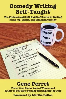 La scrittura comica da autodidatta: Il corso di formazione professionale per scrivere stand-up, sketch e situation comedy - Comedy Writing Self-Taught: The Professional Skill-Building Course in Writing Stand-Up, Sketch, and Situation Comedy