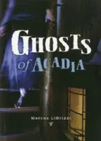 Fantasmi dell'Acadia - Ghosts of Acadia