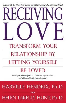 Ricevere amore: Trasformare la propria relazione lasciandosi amare - Receiving Love: Transform Your Relationship by Letting Yourself Be Loved