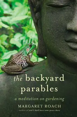 Le parabole del cortile: Lezioni di giardinaggio e di vita - The Backyard Parables: Lessons on Gardening, and Life