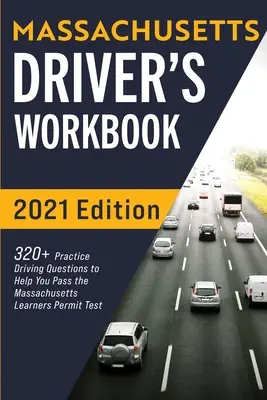 Manuale di guida del Massachusetts: 320+ domande pratiche di guida per superare l'esame per la patente di guida dello Stato del Massachusetts - Massachusetts Driver's Workbook: 320+ Practice Driving Questions to Help You Pass the Massachusetts State Learner's Permit Test