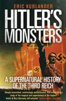 I mostri di Hitler: Una storia soprannaturale del Terzo Reich - Hitler's Monsters: A Supernatural History of the Third Reich