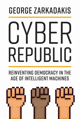 Repubblica cibernetica: Reinventare la democrazia nell'era delle macchine intelligenti - Cyber Republic: Reinventing Democracy in the Age of Intelligent Machines