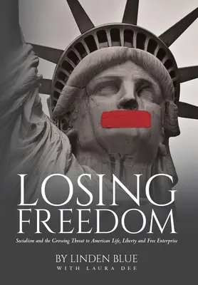 Perdere la libertà: Il socialismo e la crescente minaccia alla vita, alla libertà e alla libera impresa degli americani - Losing Freedom: Socialism and the Growing Threat to American Life, Liberty and Free Enterprise