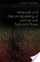Modellazione molecolare e particellare di flussi laminari e turbolenti - Molecular and Particle Modelling of Laminar and Turbulent Flows
