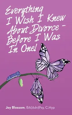 Tutto quello che avrei voluto sapere sul divorzio - prima di subirlo! (Blossom Ba(adv)Psy C. Hyp Joy) - Everything I Wish I Knew About Divorce - Before I Was in One! (Blossom Ba(adv)Psy C. Hyp Joy)