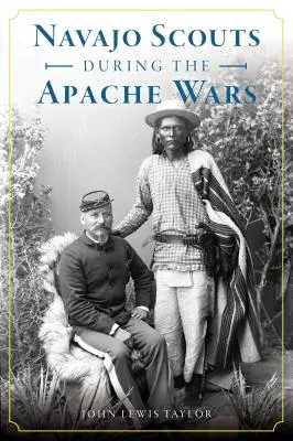 Gli scout navajo durante le guerre apache - Navajo Scouts During the Apache Wars