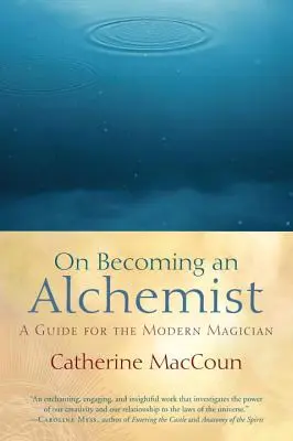 Diventare un alchimista: Una guida per il mago moderno - On Becoming an Alchemist: A Guide for the Modern Magician