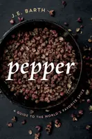 Pepe: Guida alla spezia preferita al mondo - Pepper: A Guide to the World's Favorite Spice