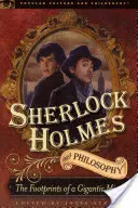 Sherlock Holmes e la filosofia: Le impronte di una mente gigantesca - Sherlock Holmes and Philosophy: The Footprints of a Gigantic Mind