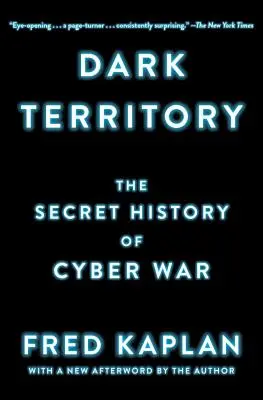 Territorio oscuro: La storia segreta della guerra cibernetica - Dark Territory: The Secret History of Cyber War