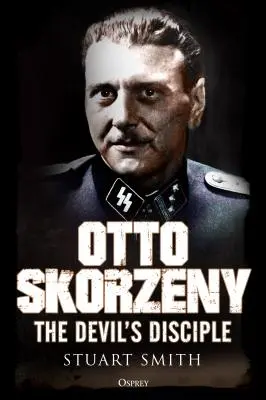 Otto Skorzeny: Il discepolo del diavolo - Otto Skorzeny: The Devil's Disciple